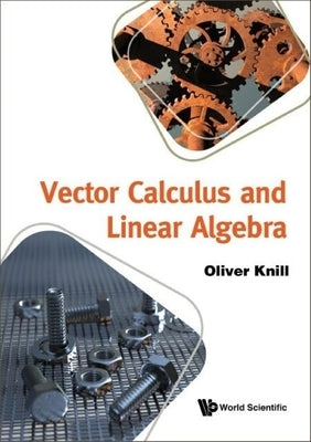 Vector Calculus and Linear Algebra by Knill, Oliver