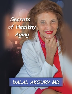 Secrets of Healthy Aging by Akoury, Dalal