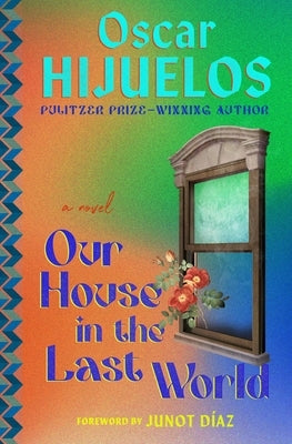 Our House in the Last World by Hijuelos, Oscar
