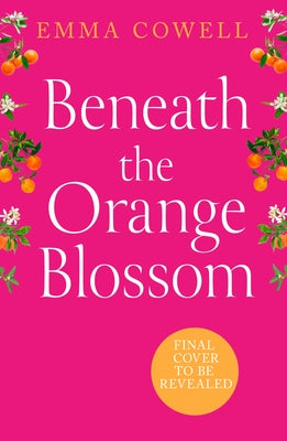Beneath the Orange Blossom by Cowell, Emma