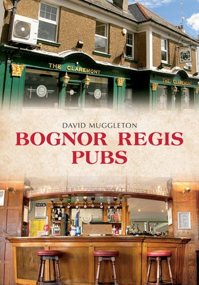 Bognor Regis Pubs by Muggleton, David