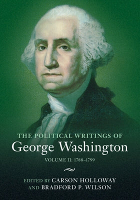 The Political Writings of George Washington by Holloway, Carson