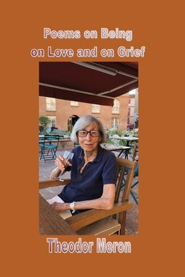 Poems on Being, on Love and on Grief by Meron, Theodor
