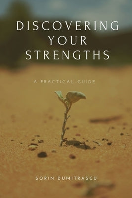 Discovering Your Strengths: A Practical Guide by Dumitrascu, Sorin