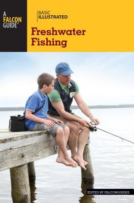 Basic Illustrated Freshwater Fishing by Falconguides