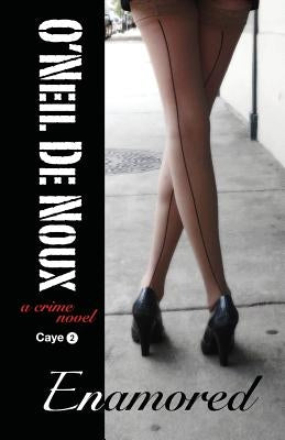 Enamored: Lucien Caye Private Eye Novel by De Noux, O'Neil