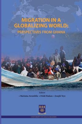 Migration in a Globalizing World: Perspectives from Ghana by Adiku, Geraldine