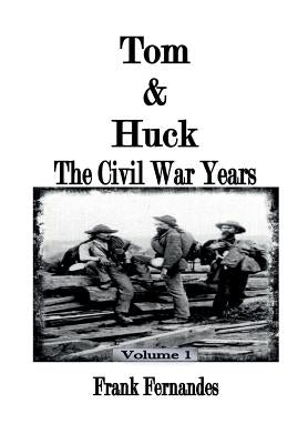 Tom & Huck: The Civil War Years by Fernandes, Frank
