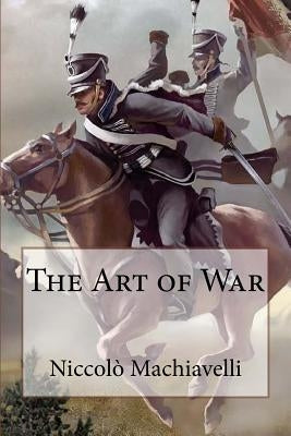 The Art of War Niccolò Machiavelli by Benitez, Paula