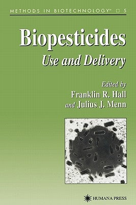 Biopesticides: Use and Delivery by Hall, Franklin R.