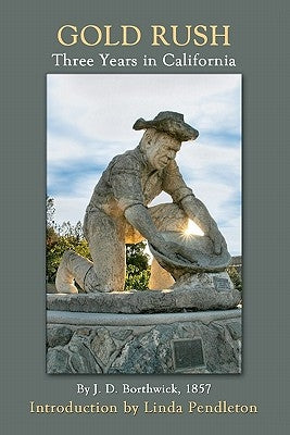 Gold Rush: Three Years in California by Borthwick, J. D.