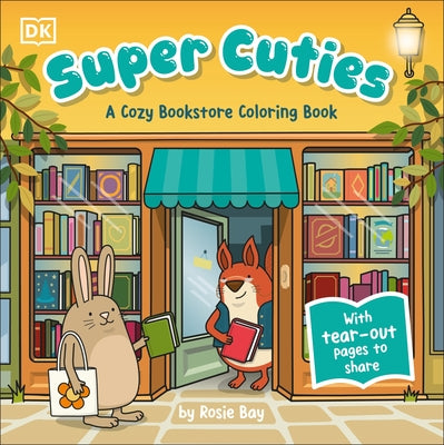 Super Cuties: A Cozy Bookstore Coloring Book: With Tear-Out Pages to Share by Bay, Rosie
