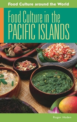 Food Culture in the Pacific Islands by Haden, Roger