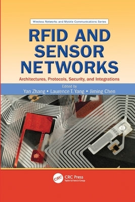 RFID and Sensor Networks: Architectures, Protocols, Security, and Integrations by Zhang, Yan