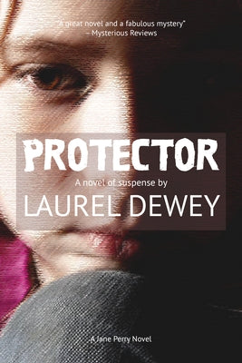 Protector: A Novel of Suspense by Dewey, Laurel