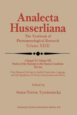 Poetics of the Elements in the Human Condition: Part 2 the Airy Elements in Poetic Imagination: Breath, Breeze, Wind, Tempest, Thunder, Snow, Flame, F by Tymieniecka, Anna-Teresa