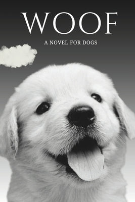 Woof: (Book for Your Dog) by Lee, William
