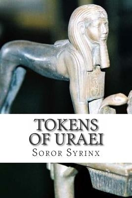 Tokens of Uraei by Syrinx, Soror