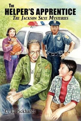 The Helper's Apprentice: The Jackson Skye Mysteries by Pickhardt, C. E.
