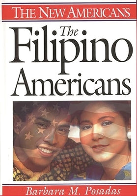 The Filipino Americans by Posadas, Barbara