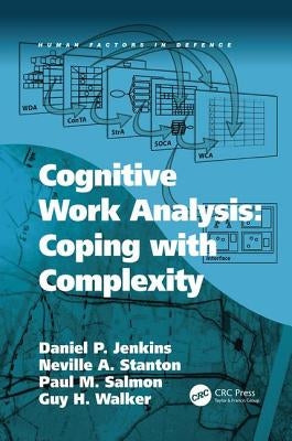 Cognitive Work Analysis: Coping with Complexity by Jenkins, Daniel P.