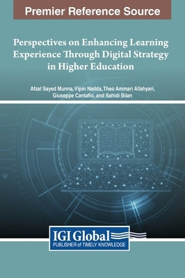Perspectives on Enhancing Learning Experience Through Digital Strategy in Higher Education by Munna, Afzal Sayed