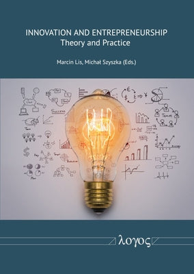 Innovation and Entrepreneurship: Theory and Practice by Lis, Marcin