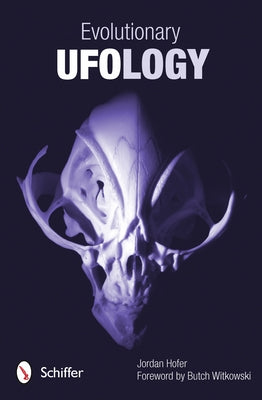 Evolutionary Ufology: A New Synthesis by Hofer, Jordan