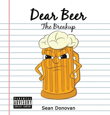 Dear Beer: The Breakup by Donovan, Sean
