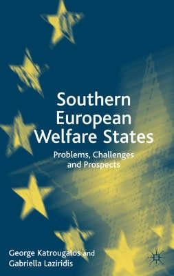 Southern European Welfare States: Problems, Challenges and Prospects by Katrougalos, G.