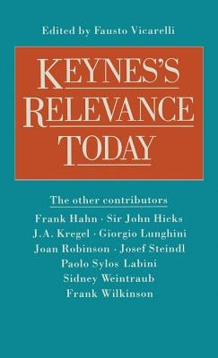 Keynes's Relevance Today by Vicarelli, Fausto