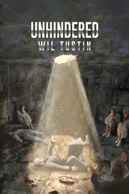 Unhindered: Paul the Traveler, Martyr, Apostle to the Roman World by Tustin, Wil