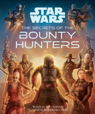 Star Wars: The Secrets of the Bounty Hunters: (Star Wars for Kids, Star Wars Secrets) by Sumerak, Marc