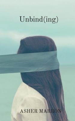 Unbind(ing) by Marron, Asher