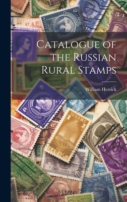 Catalogue of the Russian Rural Stamps by Herrick, William