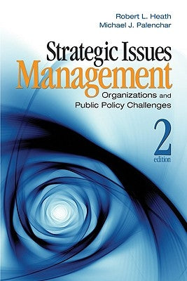 Strategic Issues Management: Organizations and Public Policy Challenges by Heath, Robert L.
