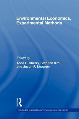 Environmental Economics, Experimental Methods by Cherry, Todd L.