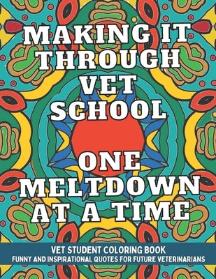 Vet Student Coloring Book: Funny and Inspirational Veterinary School Quotes for Pre-Vet Students and Future Veterinarians by Press, Mycreations
