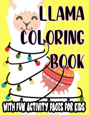 Llama Coloring Book With Fun Activity Pages For Kids: Coloring And Tracing Pages For Children, Awesome Llama Illustrations And Designs To Color by Publishing, Paramount