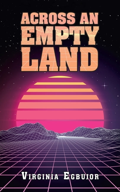 Across an Empty Land by Egbujor, Virginia