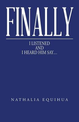 Finally I Listened and I Heard Him Say... by Equihua, Nathalia