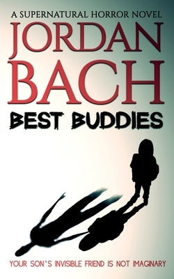 Best Buddies: a Supernatural Horror Novel by Bach, Jordan