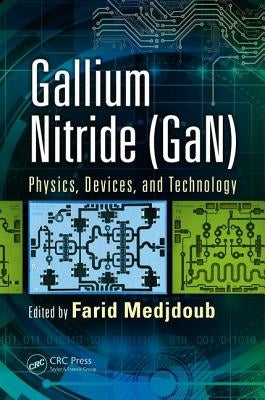 Gallium Nitride (Gan): Physics, Devices, and Technology by Medjdoub, Farid