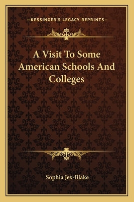 A Visit To Some American Schools And Colleges by Jex-Blake, Sophia