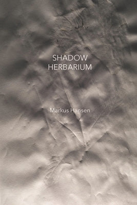 Shadow Herbarium by Hansen, Markus