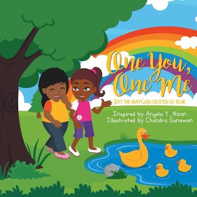 One You, One Me: Just the Way God Created Us to Be by Nixon, Angela y.