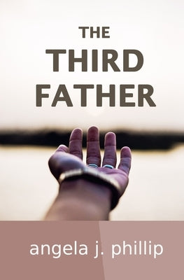The Third Father by Phillip, Angela J.