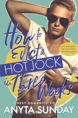 How to Evict a Hot Jock in Three Weeks by Sunday, Anyta