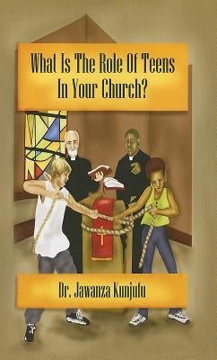 What Is the Role of Teens in Your Church? by Kunjufu, Jawanza
