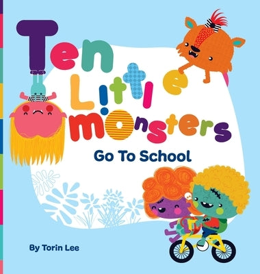 Ten Little Monsters Go to School by Lee, Torin
